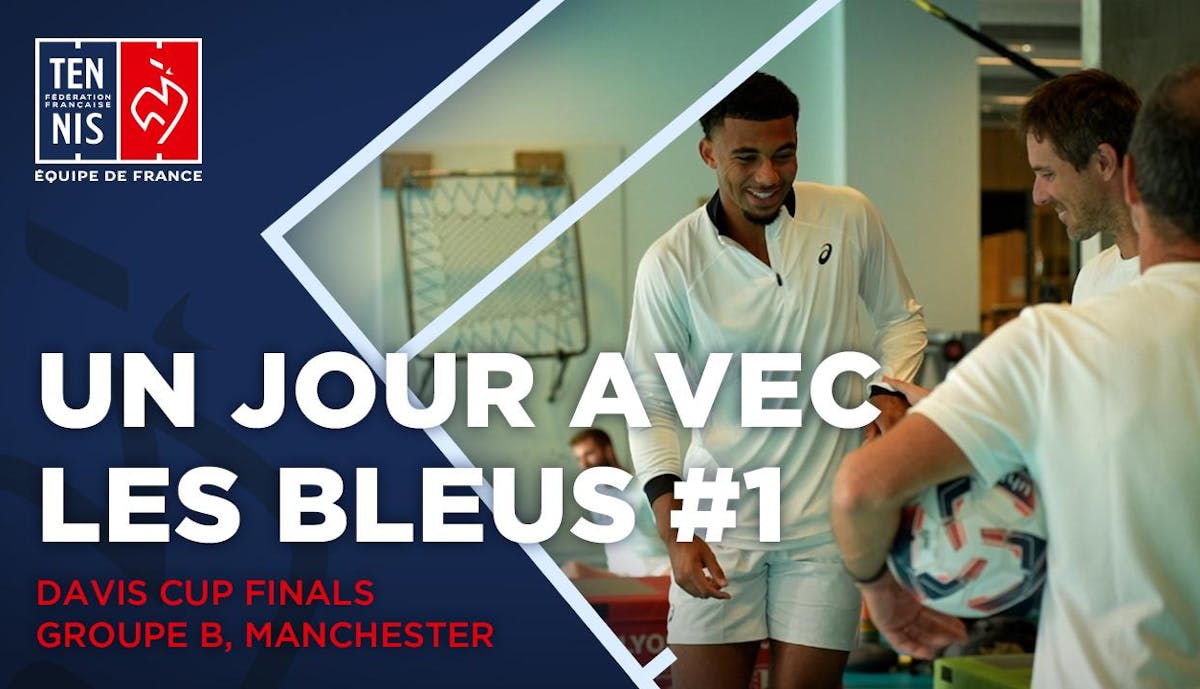 Un jour avec les Bleus #1 à Manchester | Fédération française de tennis