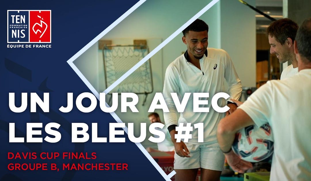 Un jour avec les Bleus #1 à Manchester | Fédération française de tennis