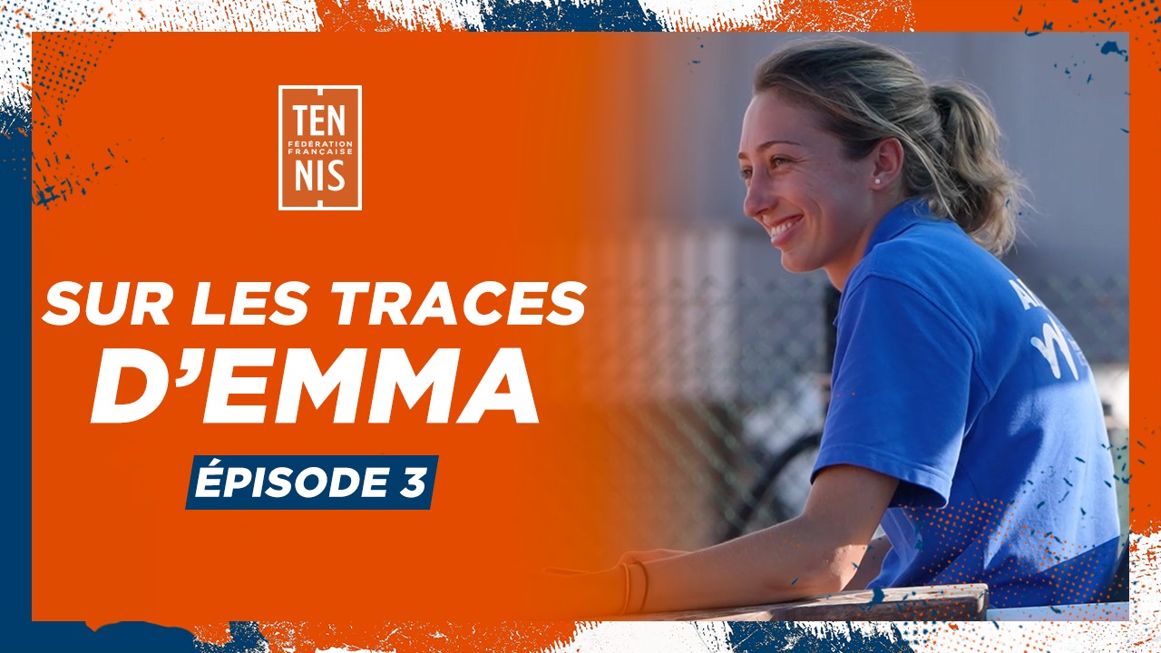 Sur les traces d'Emma - Episode 3 | Fédération française de tennis
