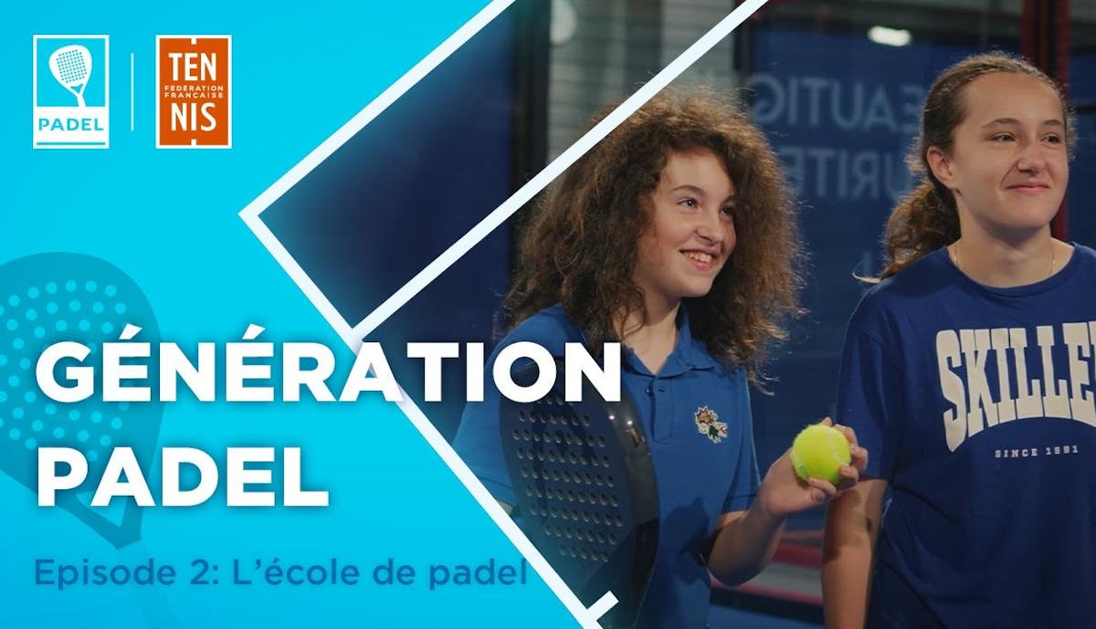 Génération Padel, épisode 2 : l'école de padel 