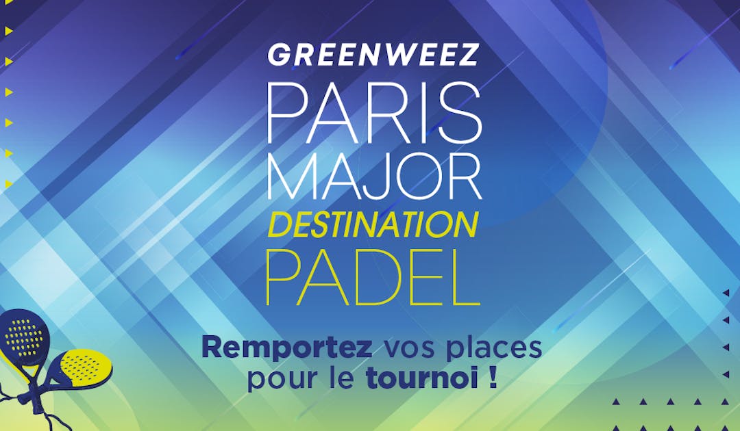 Greenweez Paris Major 2023 : lancement de l’opération "Destination padel" | Fédération française de tennis