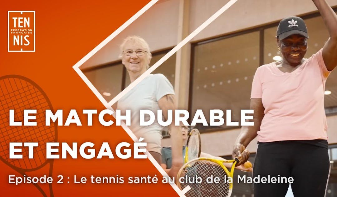 Le match durable et engagé, épisode 2 : Le tennis santé au club de la Madeleine | Fédération française de tennis