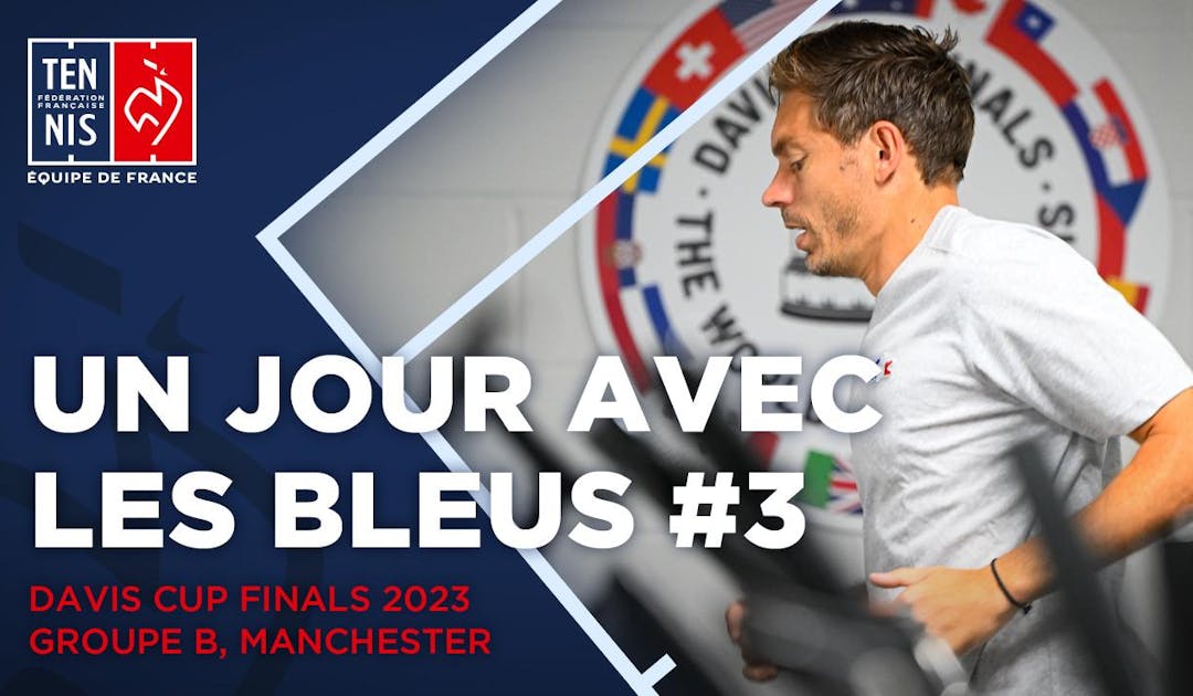 Un jour avec les Bleus #3 à Manchester | Fédération française de tennis