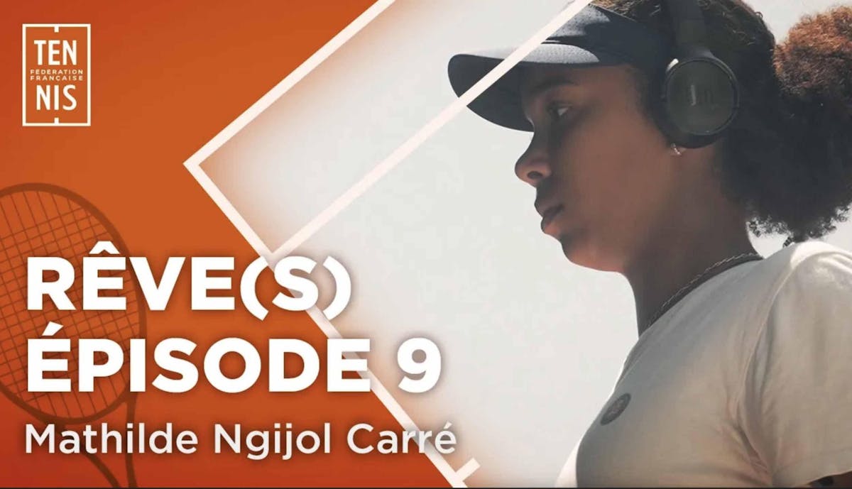 RÊVE(S) - Épisode 9 avec Mathilde Ngijol Carré | Fédération française de tennis
