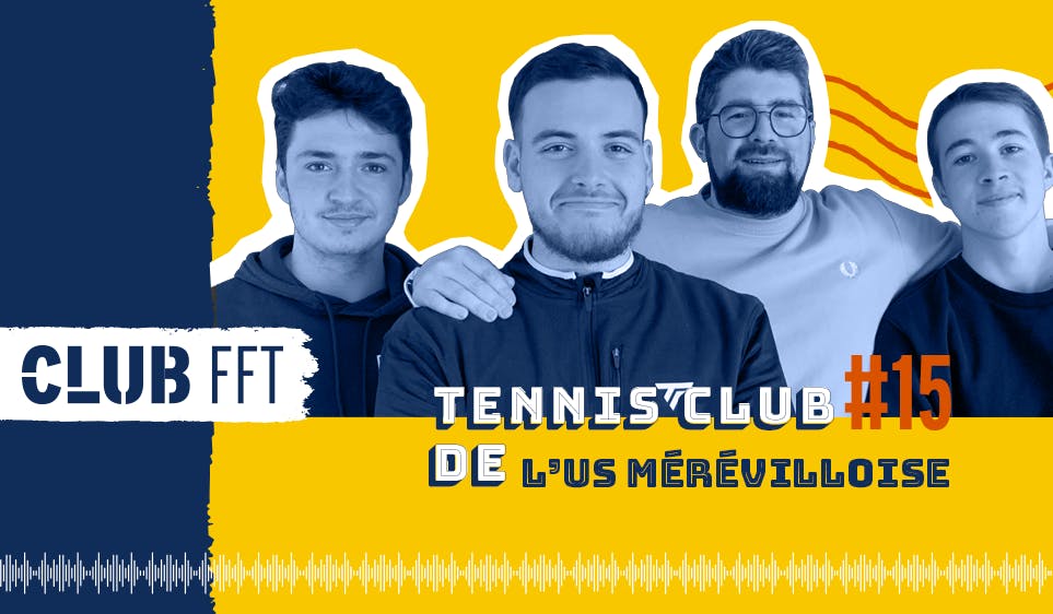 Club FFT - épisode 15 : l’US Mérévilloise tennis, des tournois pour les jeunes | Fédération française de tennis