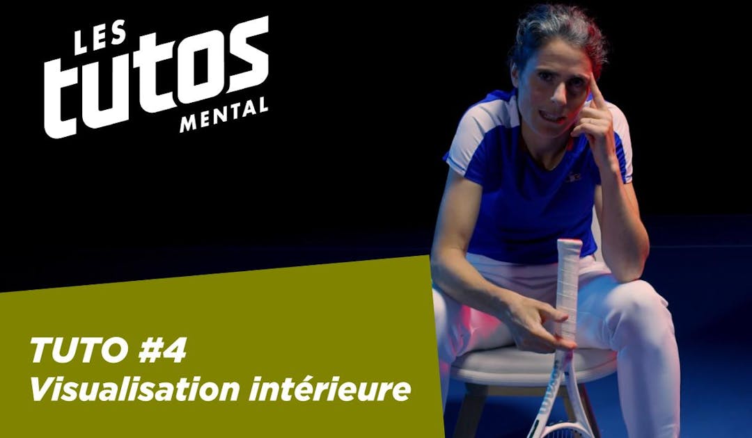 Tutoriel mental #4 sur FFT TV - Visualisation de l'intérieur | Fédération française de tennis