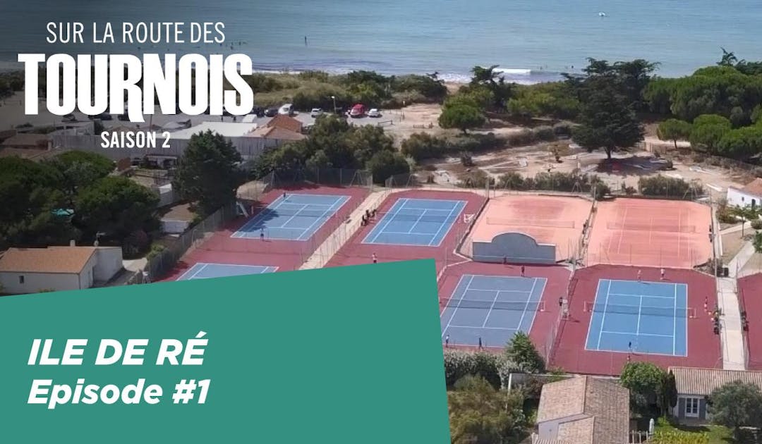 Sur la route des tournois, saison 2 : cap sur l'île de Ré | Fédération française de tennis