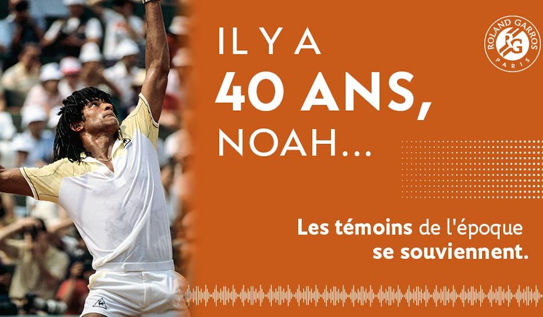 Noah, il y a 40 ans... Le podcast | Fédération française de tennis