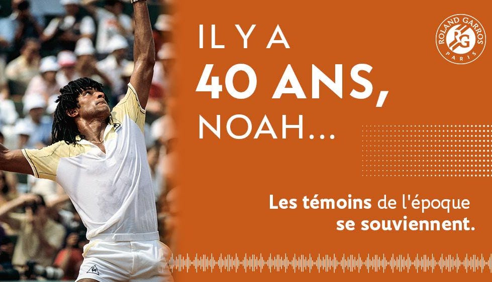 Noah, il y a 40 ans... Le podcast | Fédération française de tennis