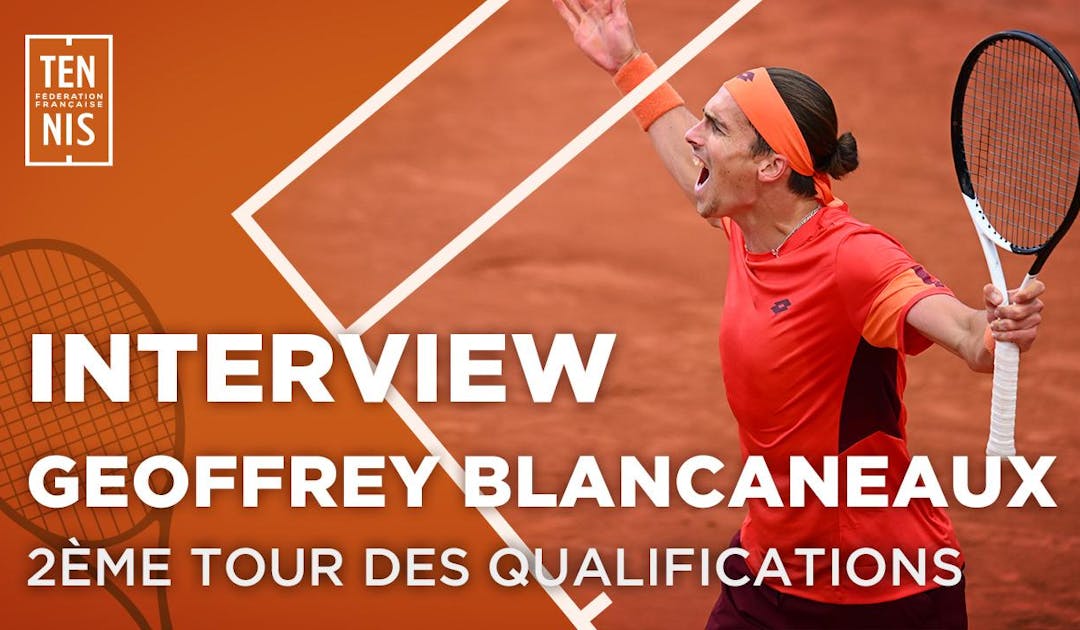 La réaction de Geoffrey Blancaneaux après sa victoire au 2e tour des "qualifs" | Fédération française de tennis