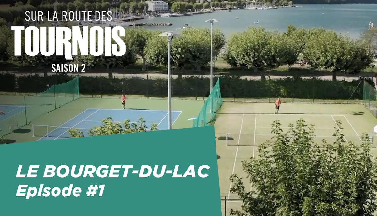 Sur la route des tournois – Le Bourget-du-Lac | Fédération française de tennis