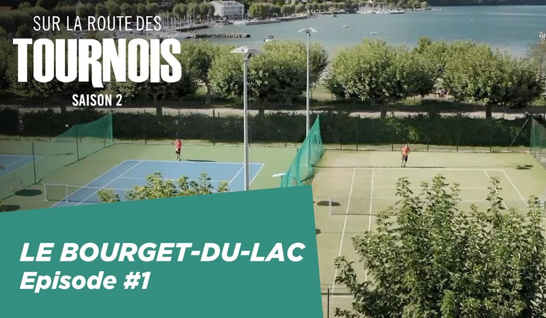 Sur la route des tournois – Le Bourget-du-Lac | Fédération française de tennis
