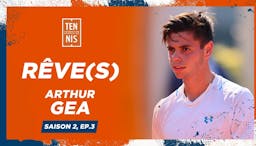 RÊVE(S), Saison 2, Ep.3 - Le méritant avec Arthur Géa | Fédération française de tennis