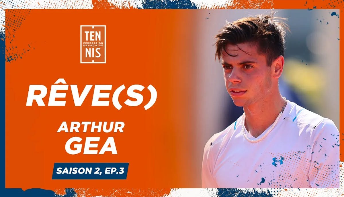 RÊVE(S), Saison 2, Ep.3 - Le méritant avec Arthur Géa | Fédération française de tennis