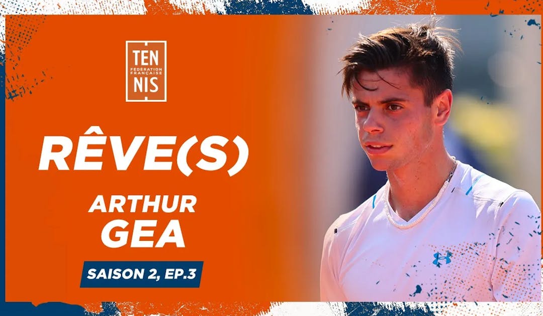 RÊVE(S), Saison 2, Ep.3 - Le méritant avec Arthur Géa | Fédération française de tennis