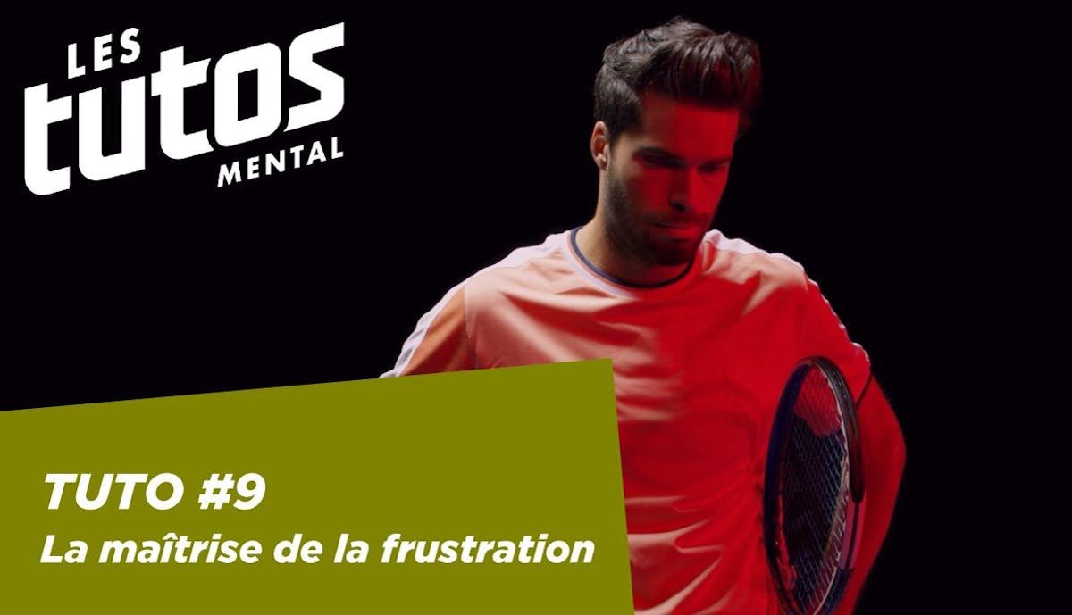 Nouveau tuto mental sur FFT TV : la maîtrise de la frustration | Fédération française de tennis