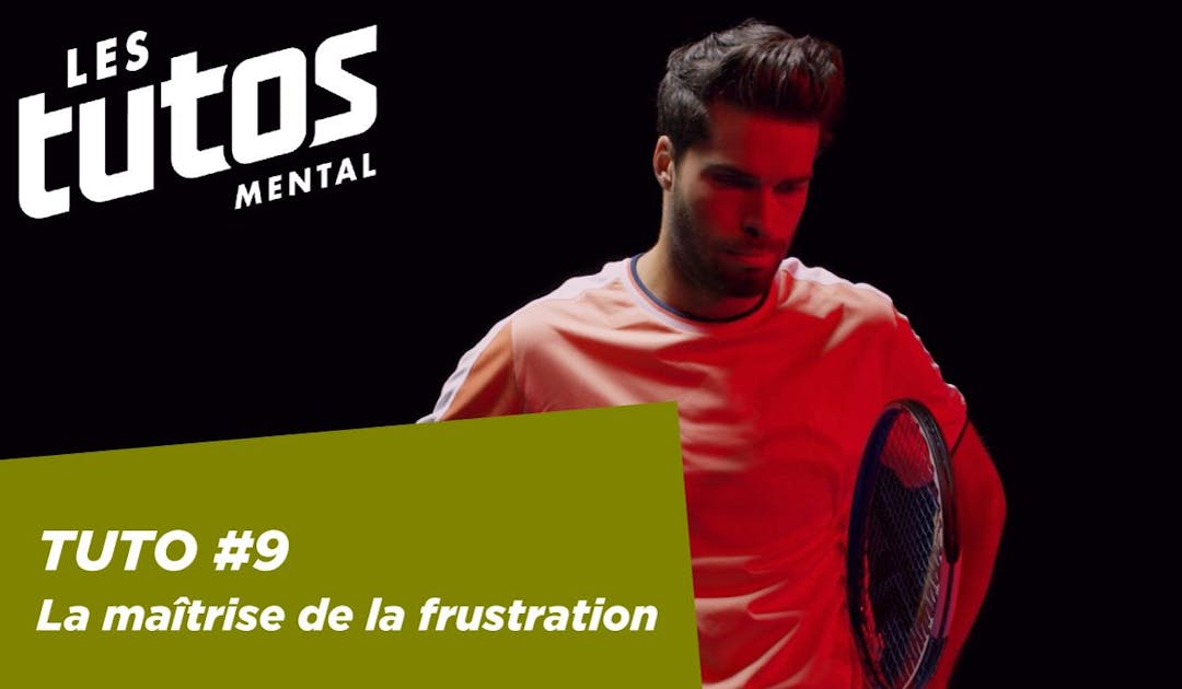Nouveau tuto mental sur FFT TV : la maîtrise de la frustration | Fédération française de tennis