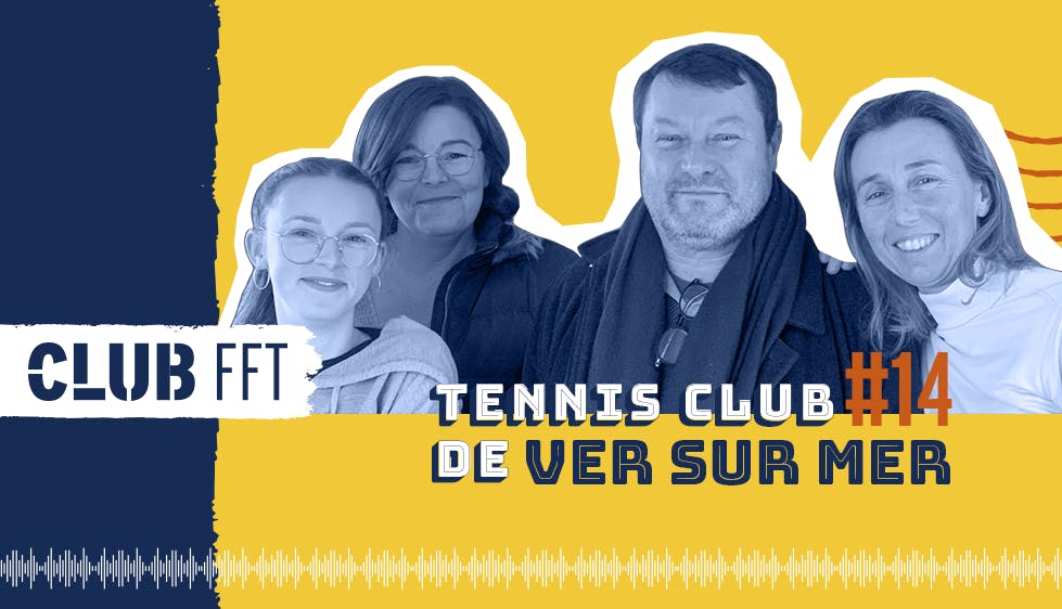 Club FFT, le podcast #14 : les bénévoles au service de l’enseignante à Ver-sur-Mer | Fédération française de tennis