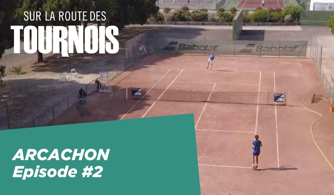 Sur la route des tournois sur FFT TV - Arcachon #2 | Fédération française de tennis