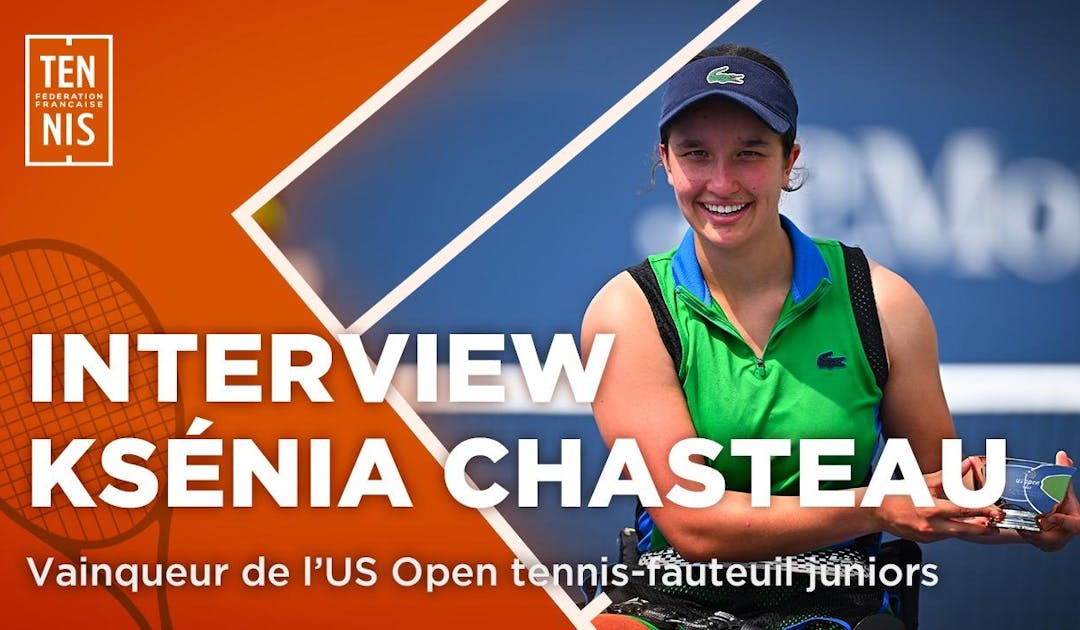 Ksénia Chasteau : "Des émotions de folie" | Fédération française de tennis