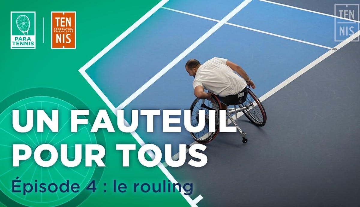 Un fauteuil pour tous, épisode 4 : le "rouling" | Fédération française de tennis