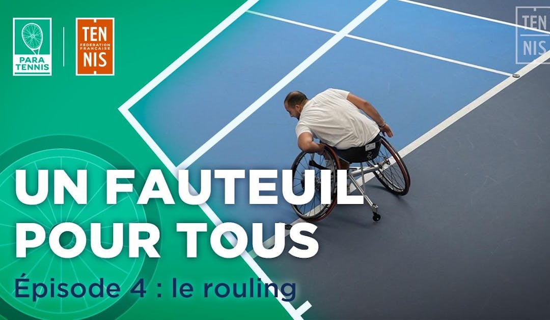 Un fauteuil pour tous, épisode 4 : le "rouling" | Fédération française de tennis