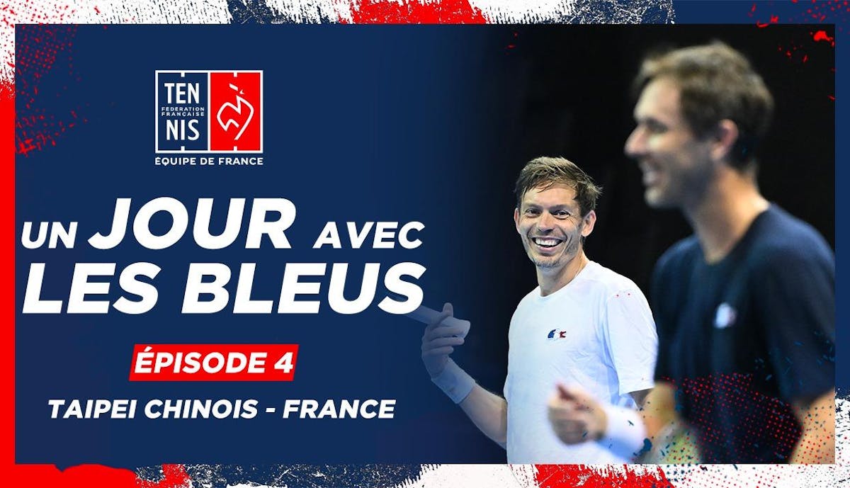 Un jour avec les Bleus à Taipei - épisode 4 | Fédération française de tennis