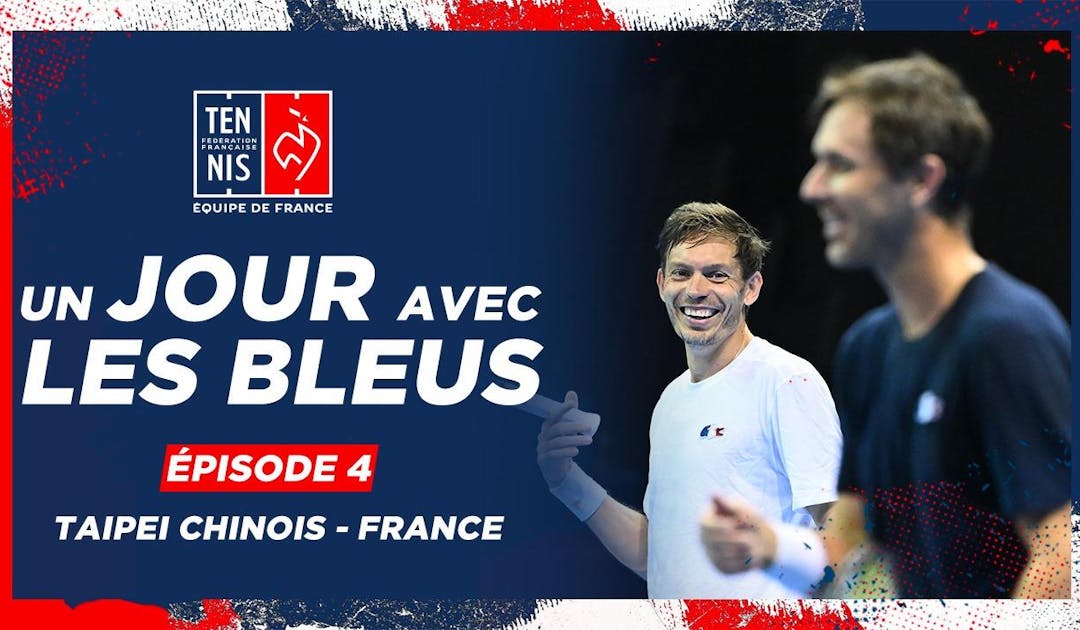 Un jour avec les Bleus à Taipei - épisode 4 | Fédération française de tennis