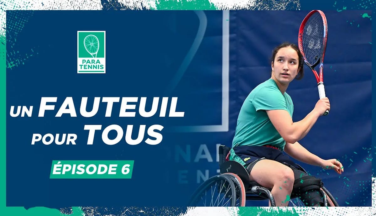 Un fauteuil pour tous, épisode 6 : Ksénia, c'est déjà demain | Fédération française de tennis