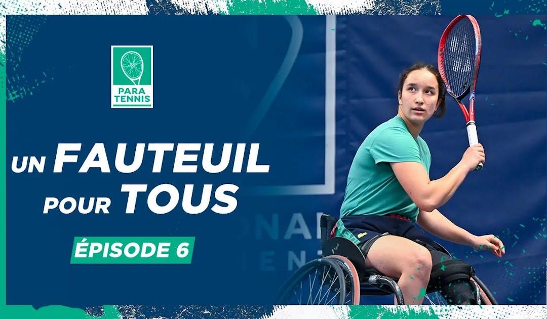 Un fauteuil pour tous, épisode 6 : Ksénia, c'est déjà demain | Fédération française de tennis