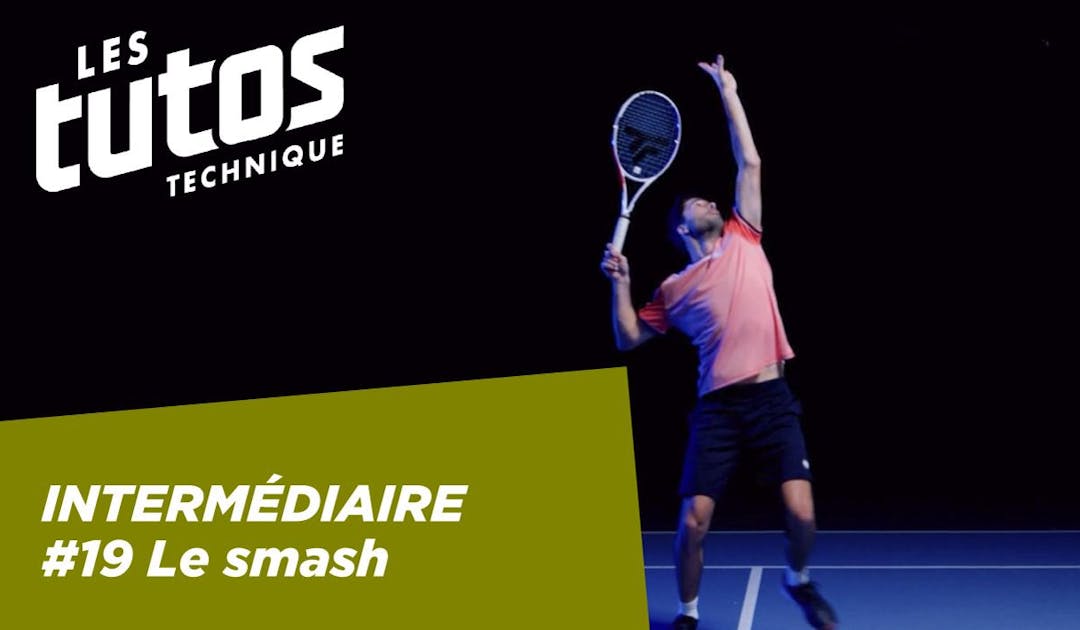 Nouveau tuto technique sur FFT TV : le smash intermédiaire | Fédération française de tennis