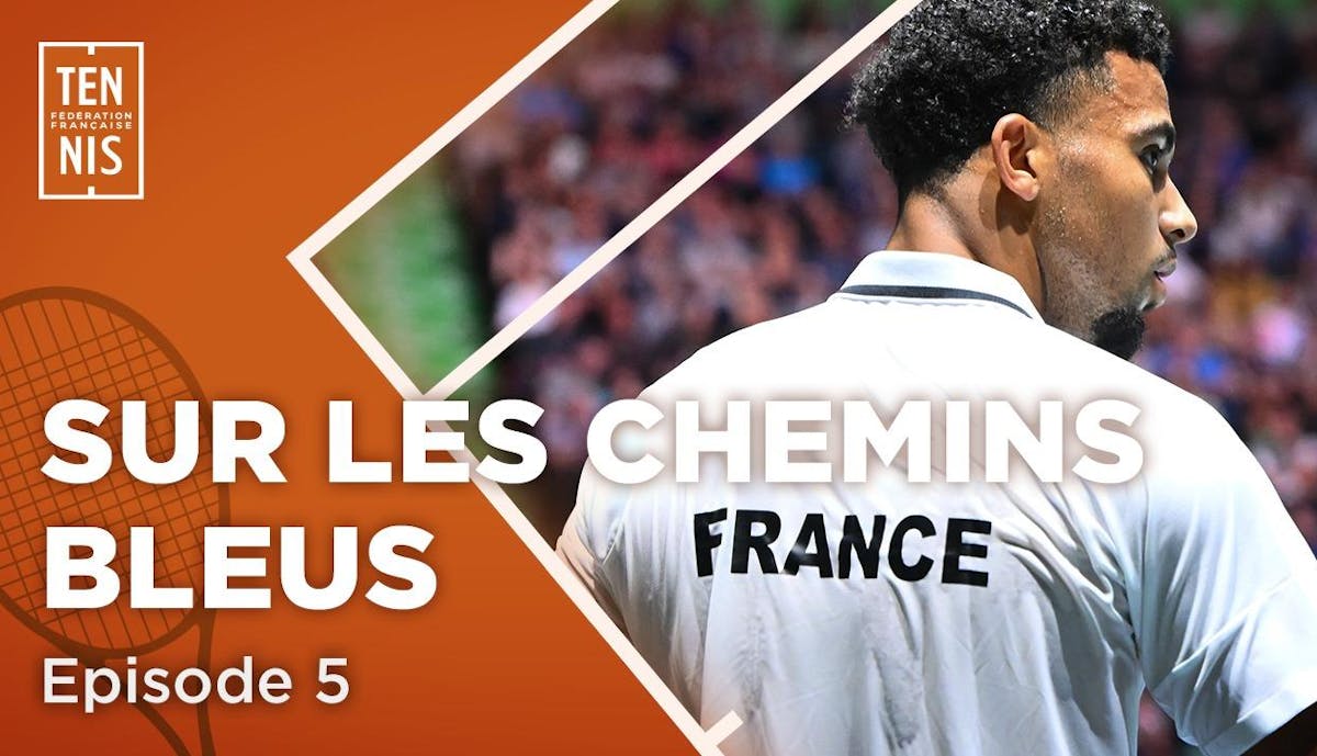 Sur les chemins bleus, épisode 5 : le bel été | Fédération française de tennis