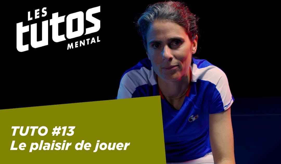 Tutoriel mental #13 – Garder le plaisir de jouer | Fédération française de tennis