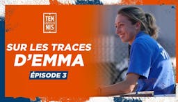Sur les traces d'Emma - Episode 3 | Fédération française de tennis