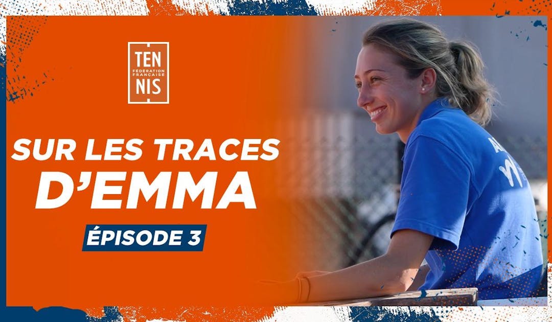 Sur les traces d'Emma - Episode 3 | Fédération française de tennis