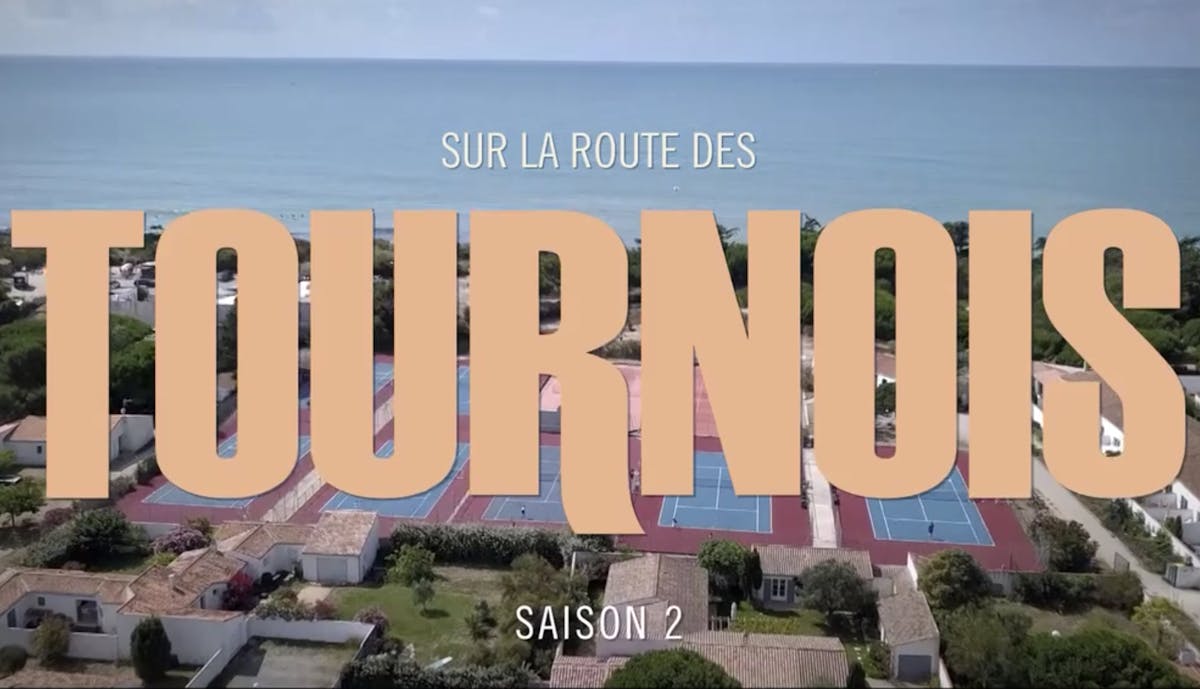 Sur la route des tournois, la deuxième saison sur FFT TV ! | Fédération française de tennis