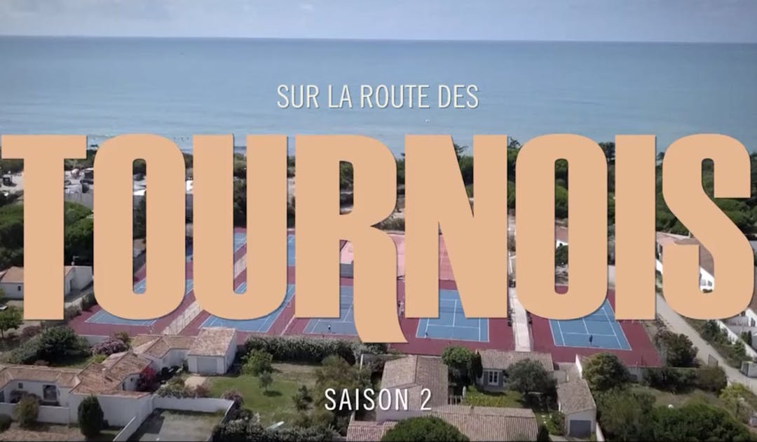 Sur la route des tournois, la deuxième saison sur FFT TV ! | Fédération française de tennis