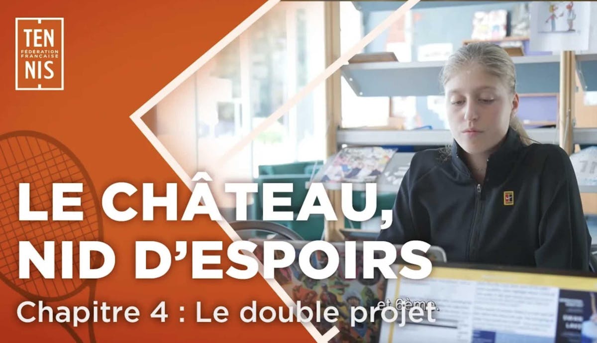 Le Château, nid d'espoirs - Chapitre IV, le double projet | Fédération française de tennis