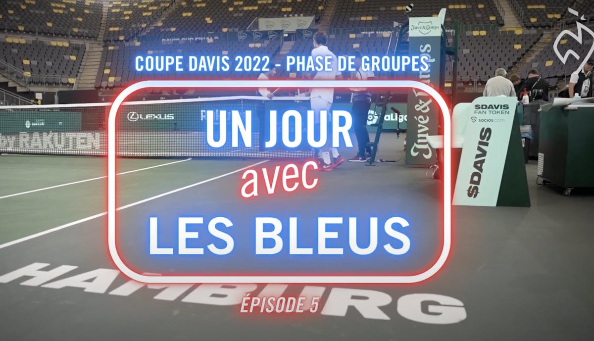 Un jour avec les Bleus (5) - Phase de groupes Hambourg | Fédération française de tennis