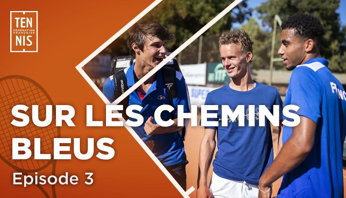 Sur les chemins bleus épisode 3 : à l'entraînement | Fédération française de tennis
