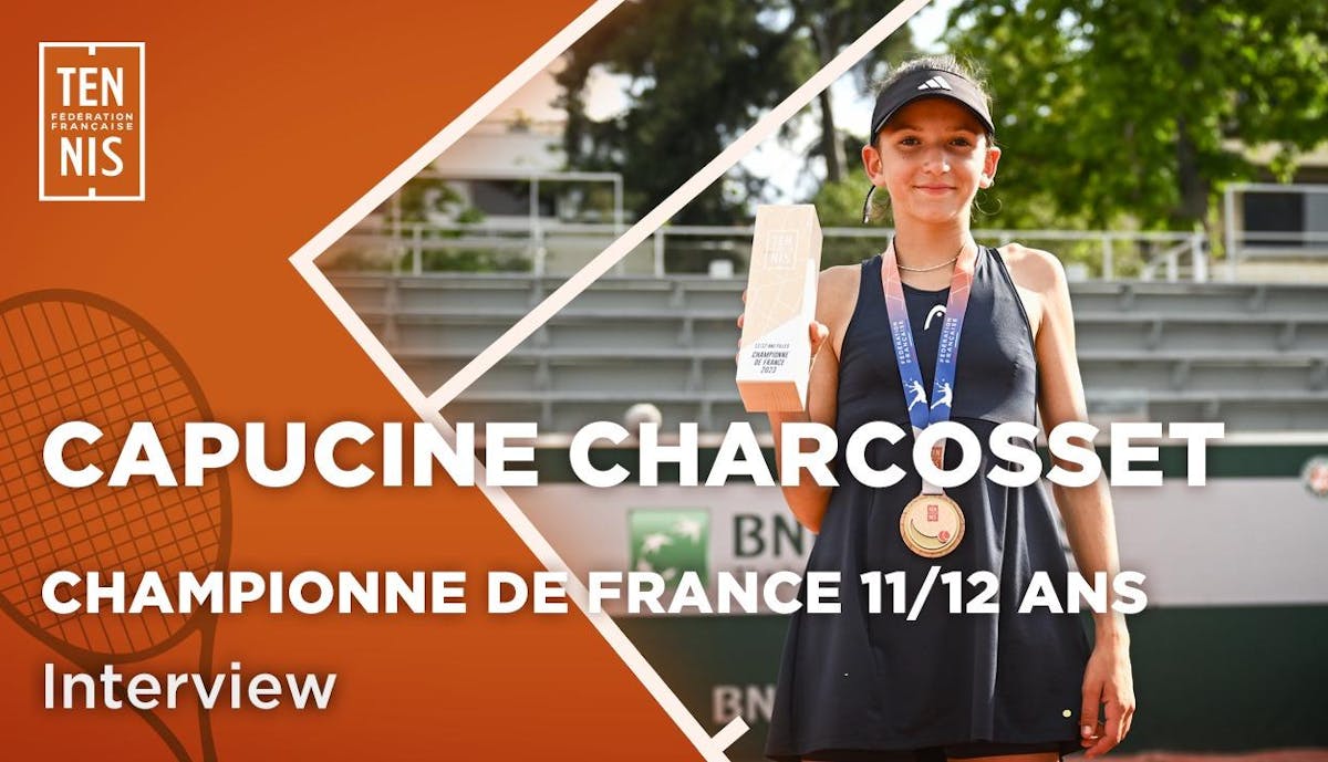 Le portrait vidéo de Capucine Charcosset, championne de France 11-12 ans 2023 | Fédération française de tennis