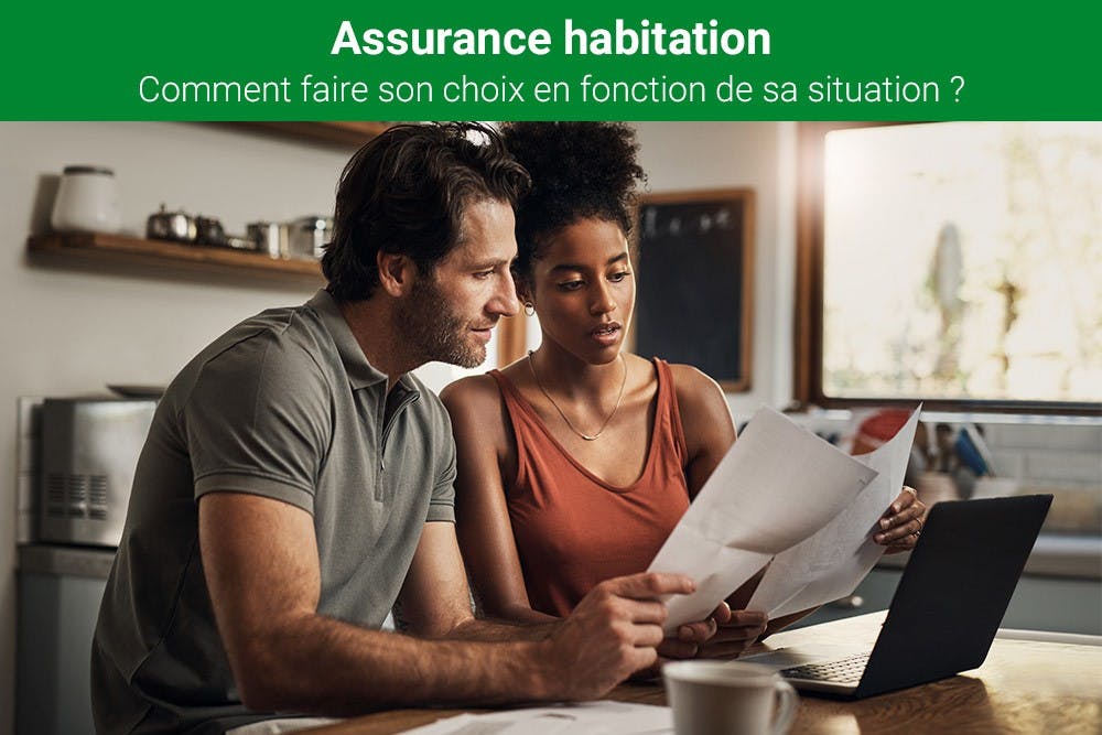 Assurance habitation : comment faire son choix en fonction de sa situation  ?