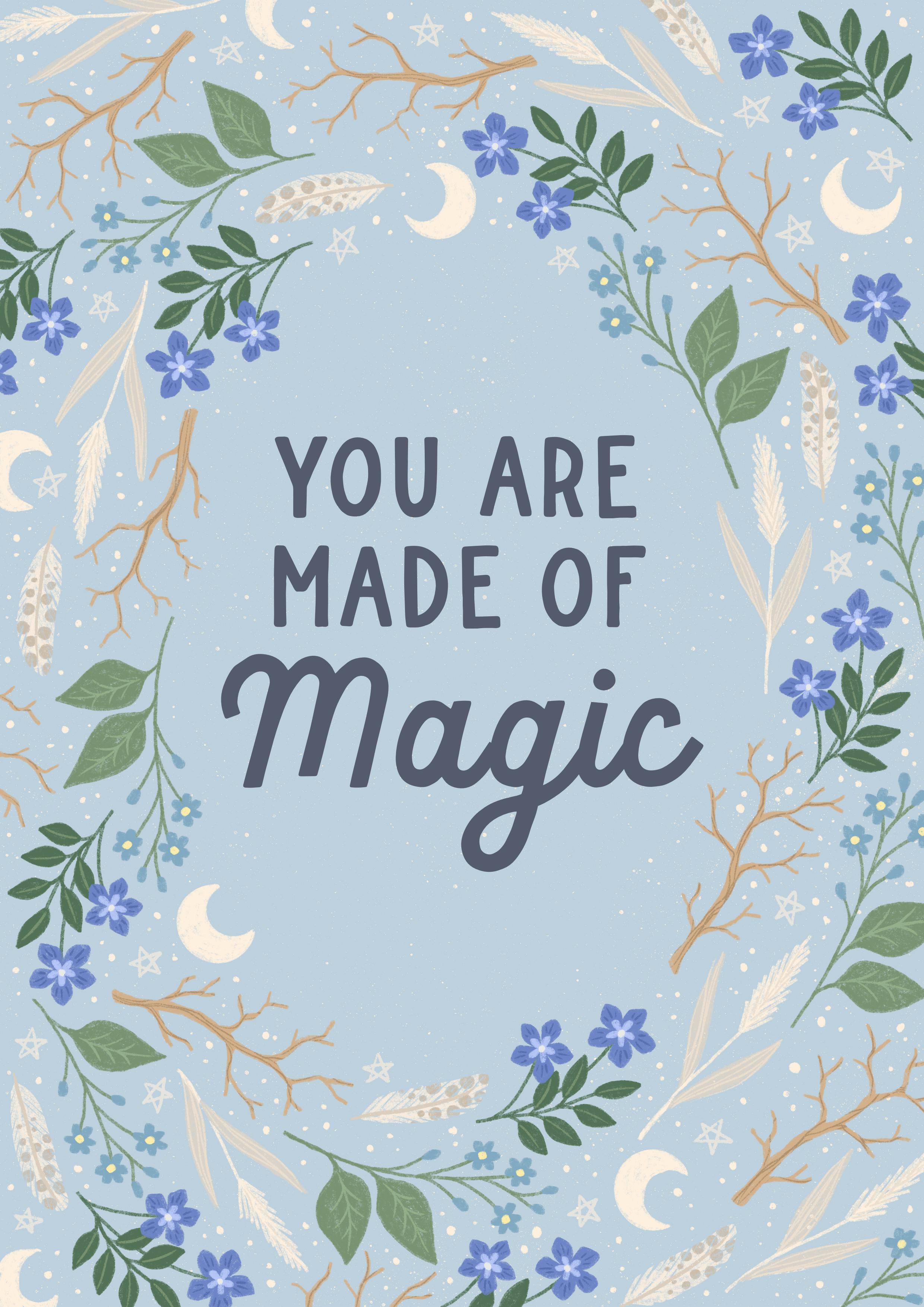 Floral poster with illustrated quote "You are made of magic"