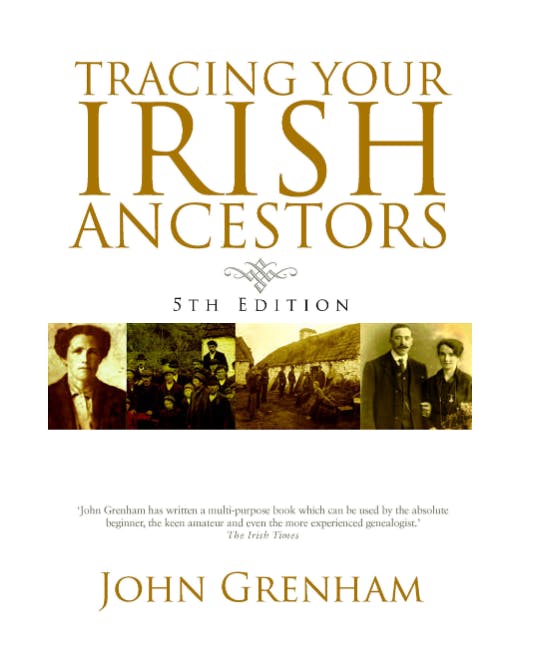 Tracing your Irish Ancestors, by John Grenham.