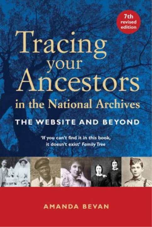 Tracing Your Ancestors in the National Archives: The Website and Beyond, by Amanda Bevan.