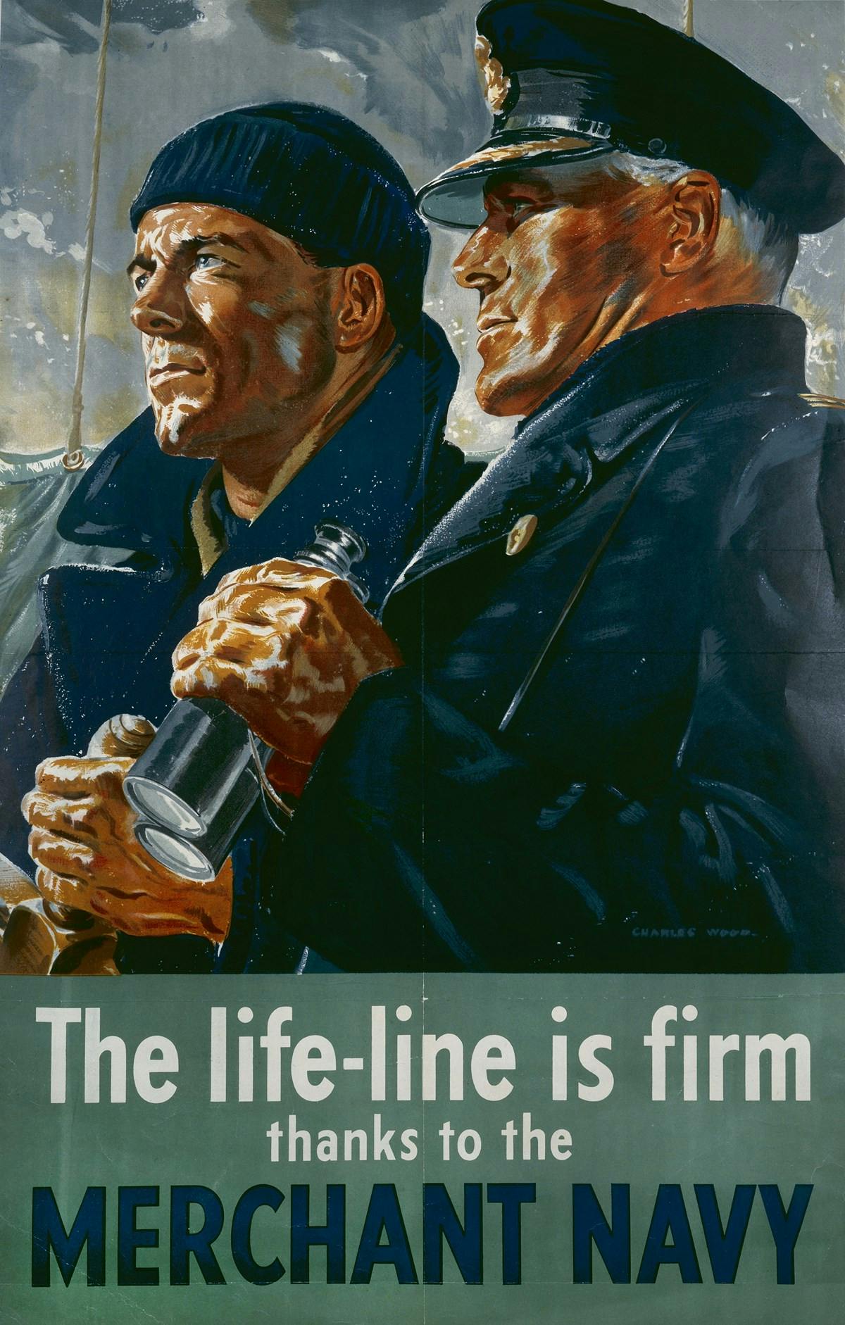 Propaganda poster for the Merchant Navy during World War II. The poster shows an ultra-realistic drawing with a coxswain at a ship's wheel, and an officer with binoculars drawn by Charles Wood. Underneath, the caption reads: `The life-line is firm thanks to the Merchant Navy`.