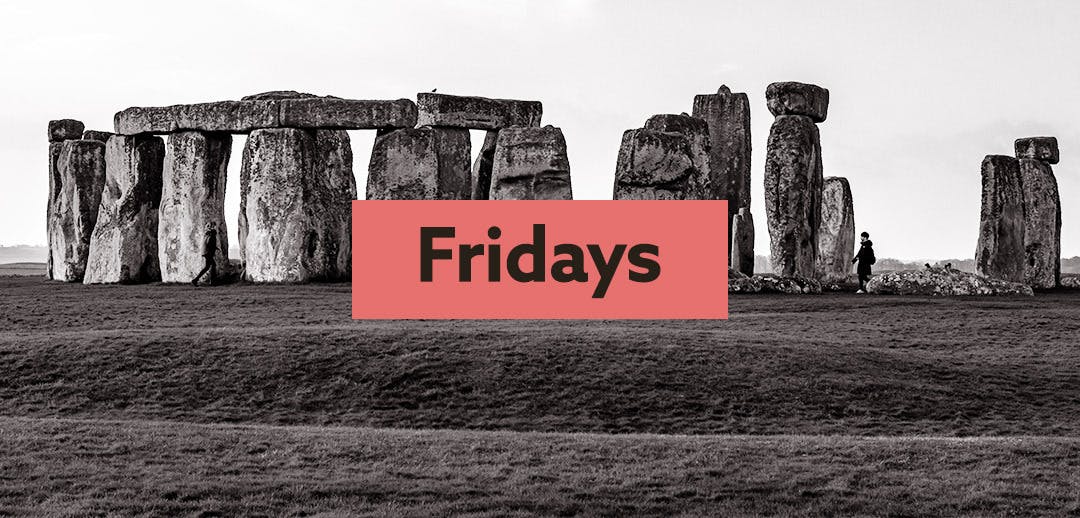 black and white image of Stonehenge with the word 'Fridays'