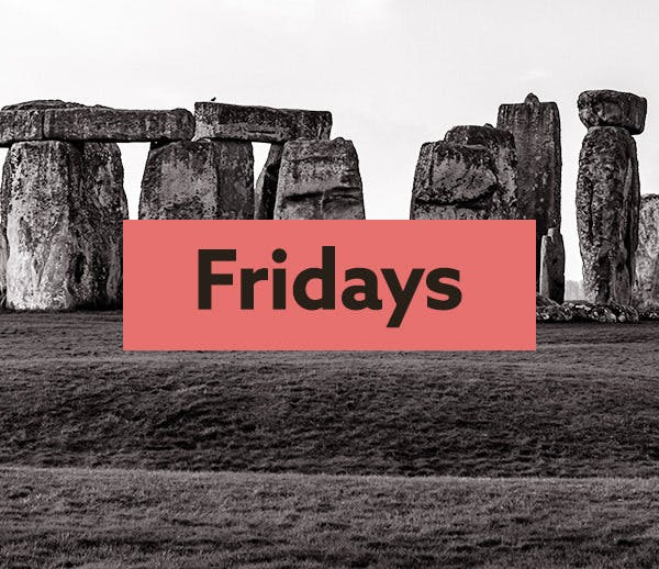 black and white image of Stonehenge with the word 'Fridays'