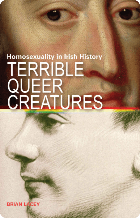 Terrible Queer Creatures: Homosexuality in Irish History book cover.