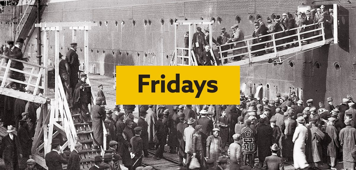 A historical photo of people disembarking a ship, with the word Fridays written on a yellow text box.